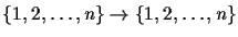 $\{1,2,\ldots,n\} \to
\{1,2,\ldots,n\}$