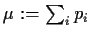 $ \mu:= \sum_i p_i$