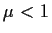 $ \mu <1$